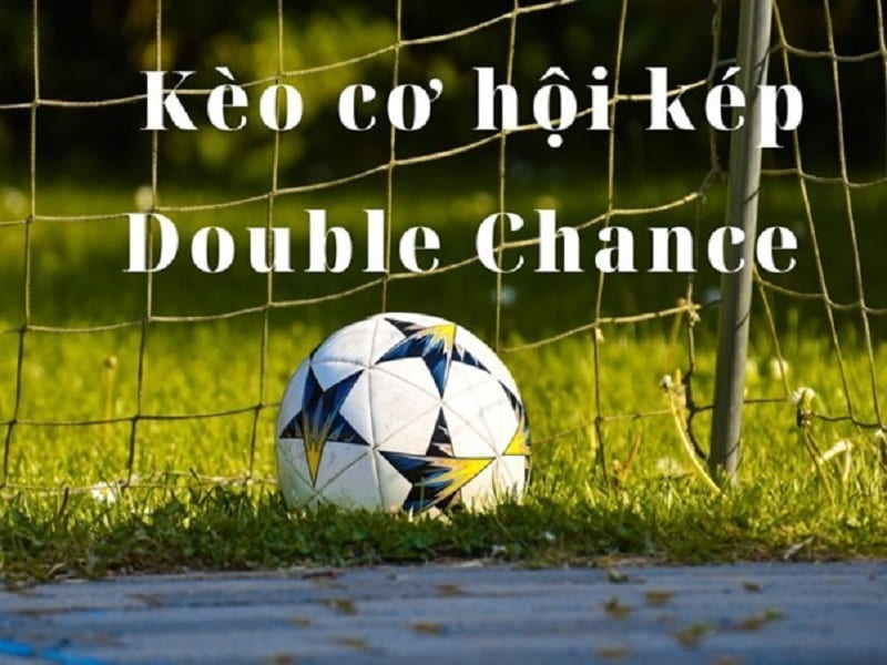 Tìm hiểu kèo cơ hội kép